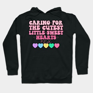 Groovy Caring For The Cutest Little Sweethearts Valentines Hoodie